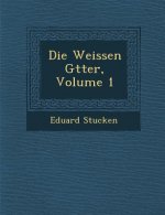 Die Weissen G Tter, Volume 1