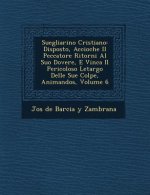 Suegliarino Cristiano: Disposto, Accioche Il Peccatore Ritorni Al Suo Dovere, E Vinca Il Pericoloso Letargo Delle Sue Colpe, Animandos, Volum