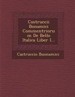 Costruccii Bonamici Commentriorum de Bello Italica Liber I...