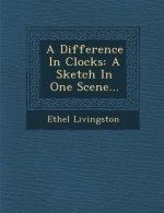 A Difference in Clocks: A Sketch in One Scene...