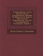 Tratado Hist Rico, Cr Tico Filos Fico de Los Procedimientos Judiciales En Materia Civil, Seg N La Nueva Ley de Enjuiciamiento, Con Sus Correspondiente