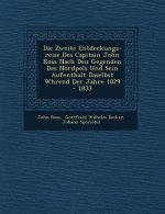 Die Zweite Entdeckungs-Reise Des Capitain John Ross Nach Den Gegenden Des Nordpols Und Sein Aufenthalt Daselbst W Hrend Der Jahre 1829 - 1833