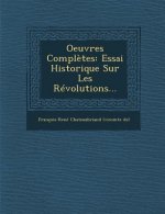 Oeuvres Completes: Essai Historique Sur Les Revolutions...