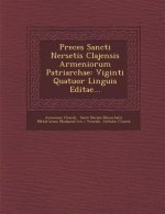 Preces Sancti Nersetis Clajensis Armeniorum Patriarchae: Viginti Quatuor Linguis Editae...