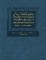 Observationes Canonicae, Civiles, Criminales, & Mixtae Non Sol?m Statutis Civitatis Faventiae, sed Juri Communi Accomodatae: Editio Secunda AB Ipso Au