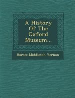 A History of the Oxford Museum...