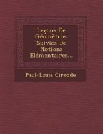 Lecons de Geometrie: Suivies de Notions Elementaires...