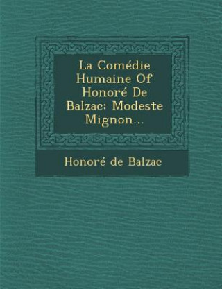 La Comedie Humaine of Honore de Balzac: Modeste Mignon...
