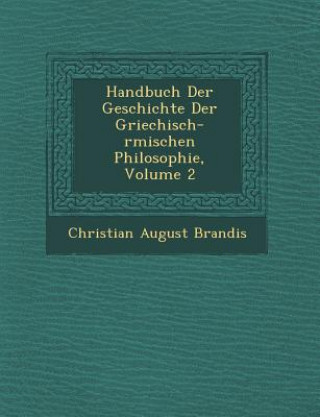 Handbuch Der Geschichte Der Griechisch-R Mischen Philosophie, Volume 2