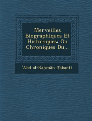 Merveilles Biographiques Et Historiques: Ou Chroniques Du...