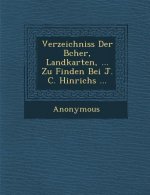 Verzeichniss Der B Cher, Landkarten, ... Zu Finden Bei J. C. Hinrichs ...