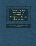 Diario De Las Sesiones De Cortes / Congreso De Los Diputados...