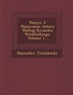 Poezye: Z Popiersiem Autora Pod Ug Rysunku Wiede Skiego, Volume 1...