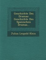 Geschichte Des Dramas: Geschichte Des Spanischen Dramas...