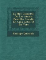 La M Re Coquette, Ou Les Amans Brouill S: Com Die En Cinq Actes Et En Vers