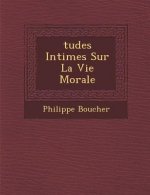 Tudes Intimes Sur La Vie Morale