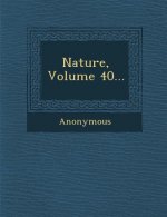 Nature, Volume 40...