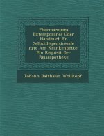 Pharmacopoea Extemporanea Oder Handbuch Fur Selbstdispensirende Rzte Am Krankenbette: Ein Requisit Der Reiseapotheke