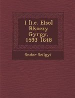 I [I.E. Elso] R Koczy Gy Rgy, 1593-1648