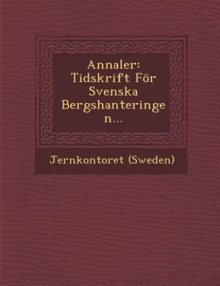 Annaler: Tidskrift for Svenska Bergshanteringen...