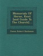 Memorials of Herne, Kent [And Guide to the Church]....