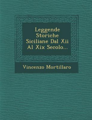 Leggende Storiche Siciliane Dal XII Al XIX Secolo...