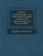 Homers Entlehnungen Aus Dem Buche Judith: Autorisierte Ubersetzung Von Franz Endler...
