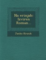 Na Erinjah: Izviren Roman...