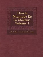 Th Orie M Canique de La Chaleur, Volume 1