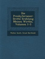 Die Presbyterianer: Dritte Erz Hlung Meines Wirths, Volumes 1-3