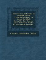 Dissertation Historique Et Critique Sur Le PR Etendu Cartel, Ou Lettre de D Efi Envoy Ee Par Charles-Louis, Electeur Palatin Au Vicomte de Turenne...