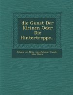 Die Gunst Der Kleinen Oder Die Hintertreppe...