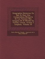Geographia Historica: En Que Se Hace Una Compendiosa Memoria De Los Varones Mas Insignes De El Mundo En Virtud, Letras, Armas Y Empleos, Vol