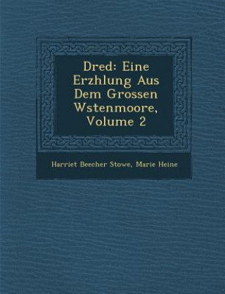 Dred: Eine Erz Hlung Aus Dem Grossen W Stenmoore, Volume 2
