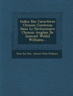 Index Des Caracteres Chinois Contenus Dans Le Dictionnaire Chinois Anglais de [Samuel Wells] Williams...