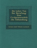 Die Lehre Von Der Berufung: Eine Civilproce Rechtliche Abhandlung