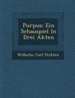 Purpus: Ein Schauspiel in Drei Akten