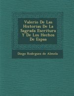 Valerio de Las Historias de La Sagrada Escritura y de Los Hechos de Espa a