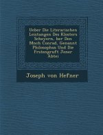 Ueber Die Literarischen Leistungen Des Klosters Scheyern, Ber Den M Nch Conrad, Genannt Philosophus Und Die F Rstengruft Jener Abtei