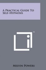 A Practical Guide To Self-Hypnosis