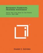Benjamin Harrison, Hoosier Statesman: From The Civil War To The White House, 1865-1888