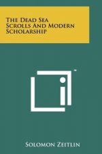 The Dead Sea Scrolls And Modern Scholarship