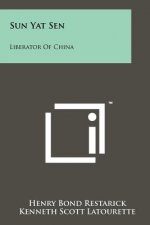 Sun Yat Sen: Liberator Of China