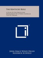 The Kentucky Rifle: A Study Of The Origin And Development Of A Purely American Type Of Firearm