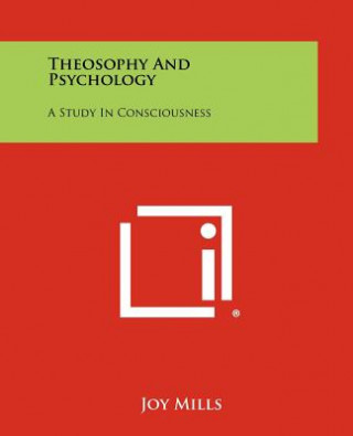 Theosophy And Psychology: A Study In Consciousness