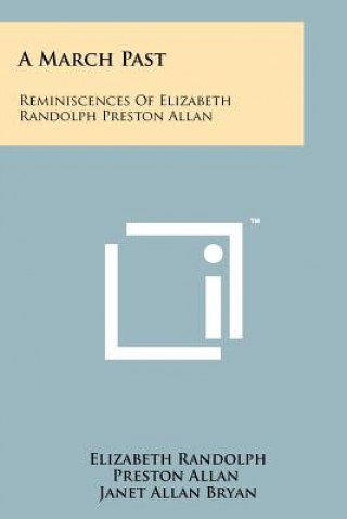A March Past: Reminiscences Of Elizabeth Randolph Preston Allan