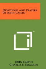 Devotions And Prayers Of John Calvin