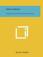 Eero Saarinen: Makers Of Contemporary Architecture