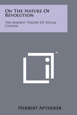 On The Nature Of Revolution: The Marxist Theory Of Social Change