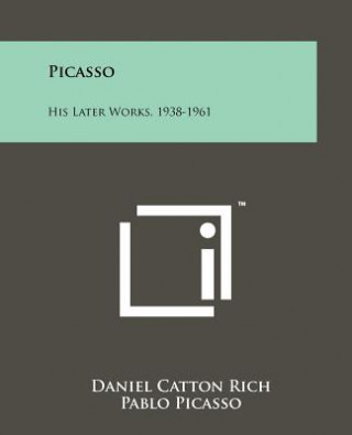 Picasso: His Later Works, 1938-1961